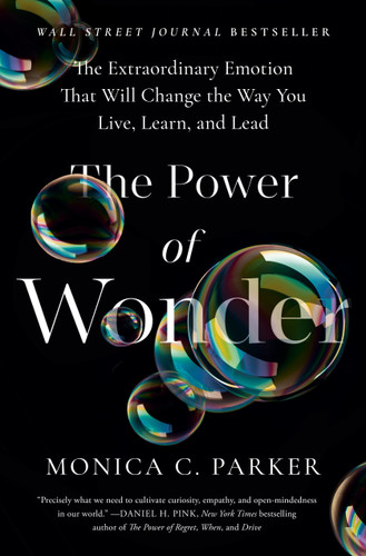 The Power of Wonder: The Extraordinary Emotion That Will Change the Way You Live, Learn, and Lead book cover by Monica C. Parker