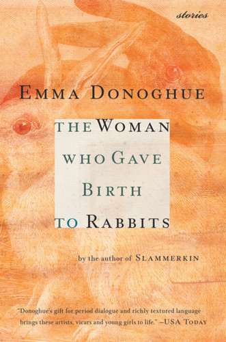 The Woman Who Gave Birth To Rabbits: Stories book cover by Emma Donoghue