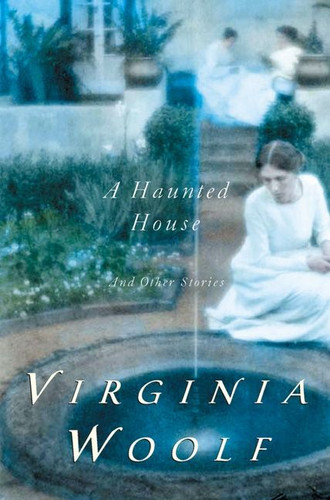 A Haunted House And Other Short Stories: The Virginia Woolf Library Authorized Edition book cover by Virginia Woolf
