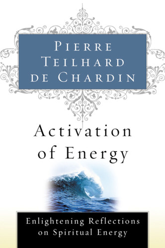 Activation Of Energy book cover by Pierre Teilhard de Chardin