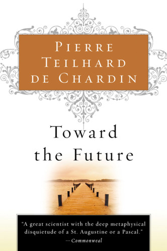 Toward The Future book cover by Pierre Teilhard de Chardin