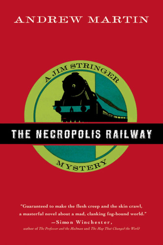 The Necropolis Railway: A Jim Stringer Mystery [9780156030687]