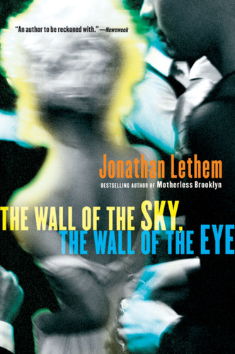 The Wall Of The Sky, The Wall Of The Eye book cover by Jonathan Lethem