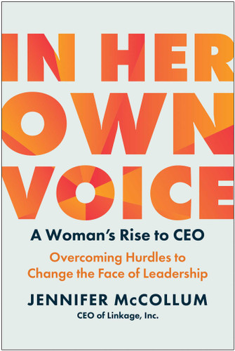 In Her Own Voice: A Woman's Rise to CEO: Overcoming Hurdles to Change the Face of Leadership book cover by Jennifer McCollum