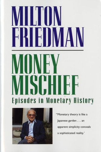 Money Mischief: Episodes in Monetary History book cover by Milton Friedman