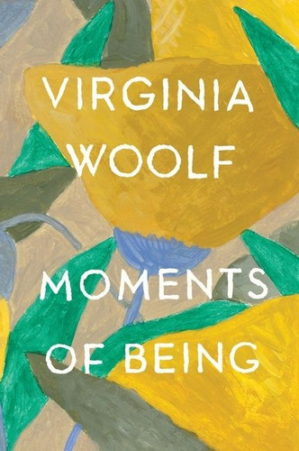 Moments Of Being: The Virginia Woolf Library Authorized Edition book cover by Virginia Woolf