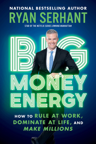 Big Money Energy: How to Rule at Work, Dominate at Life, and Make Millions book cover by Ryan Serhant