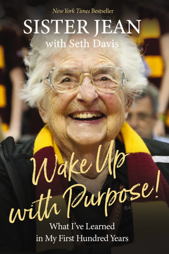 Wake Up With Purpose!: What I’ve Learned in My First Hundred Years book cover by Sister Jean Dolores Schmidt