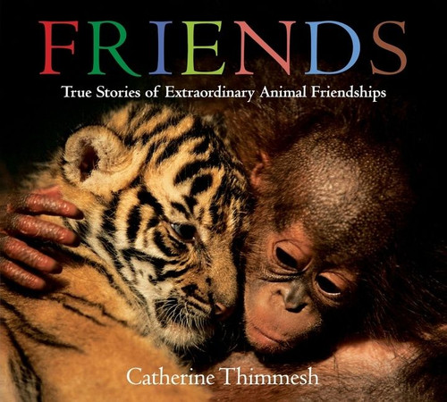 Friends: True Stories of Extraordinary Animal Friendships book cover by Catherine Thimmesh