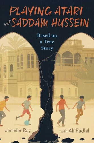 Playing Atari with Saddam Hussein: Based on a True Story book cover by Jennifer Roy, Ali Fadhil