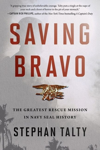 Saving Bravo: The Greatest Rescue Mission in Navy SEAL History book cover by Stephan Talty