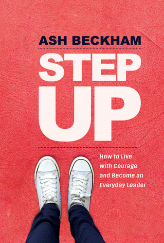 Step Up: How to Live with Courage and Become an Everyday Leader book cover by Ash Beckham