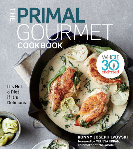 The Primal Gourmet Cookbook: Whole30 Endorsed: It's Not a Diet If It's Delicious book cover by Ronny Joseph Lvovski, Melissa Urban