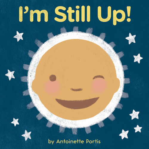 I'm Still Up! book cover by Antoinette Portis