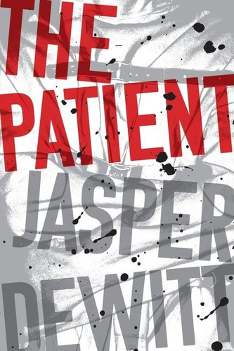 The Patient book cover by Jasper Dewitt