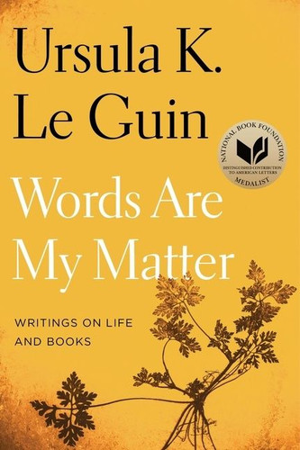 Words Are My Matter: Writings on Life and Books book cover by Ursula K. Le Guin