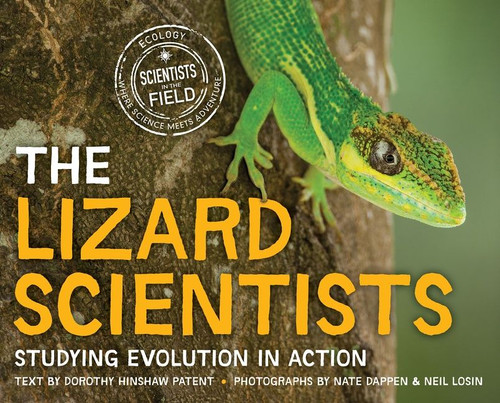 The Lizard Scientists: Studying Evolution in Action (Scientists in the Field) book cover by Dorothy Hinshaw Patent