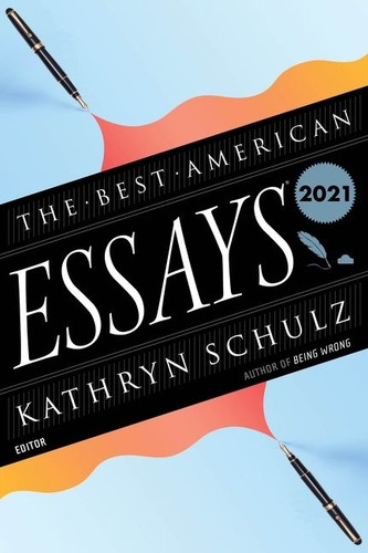 The Best American Essays 2021 (Best American) book cover by Kathryn Schulz, Robert Atwan