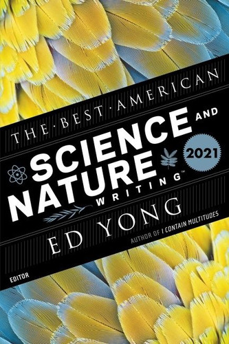 The Best American Science And Nature Writing 2021 (Best American) book cover by Ed Yong, Jaime Green
