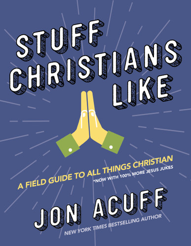 Stuff Christians Like: Sometimes the Stuff That Comes with Faith Is Funny book cover by Jon Acuff