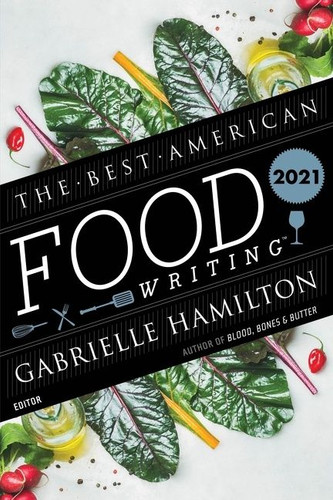 The Best American Food Writing 2021 (Best American) book cover by Gabrielle Hamilton, Silvia Killingsworth