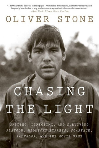 Chasing The Light: Writing, Directing, and Surviving Platoon, Midnight Express, Scarface, Salvador, and the Movie Game book cover by Oliver Stone