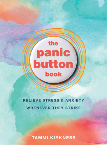 The Panic Button Book: Relieve Stress and Anxiety Whenever They Strike book cover by Tammi Kirkness