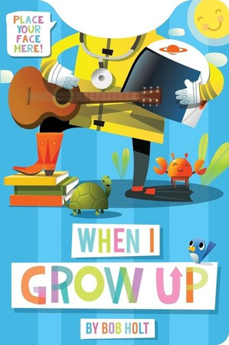 When I Grow Up Shaped book cover by Bob Holt