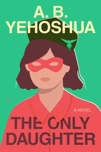 The Only Daughter: A Novel book cover by A.B. Yehoshua