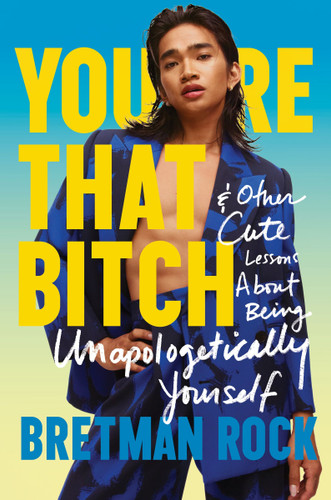 You're That Bitch: & Other Cute Lessons About Being Unapologetically Yourself book cover by Bretman Rock
