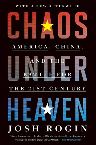 Chaos Under Heaven: America, China, and the Battle for the Twenty-First Century book cover by Josh Rogin