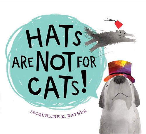Hats Are Not for Cats! book cover by Jacqueline K. Rayner