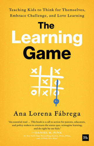 The Learning Game: Teaching Kids to Think for Themselves, Embrace Challenge, and Love Learning book cover by Ana Lorena Fábrega