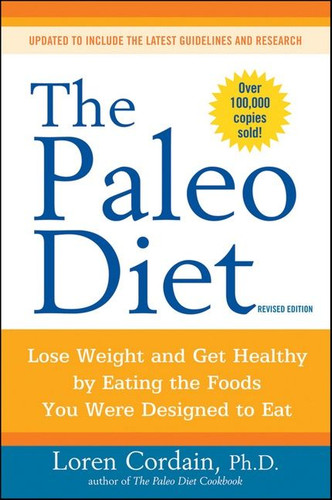 The Paleo Diet Revised: Lose Weight and Get Healthy by Eating the Foods You Were Designed to Eat (Paleo) book cover by Loren Cordain