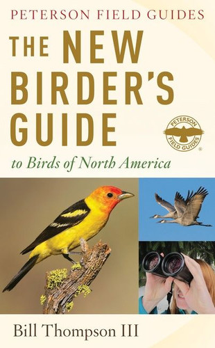 The New Birder's Guide To Birds Of North America (Peterson Field Guides) book cover by Bill Thompson III