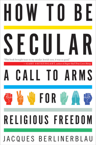 How To Be Secular: A Call to Arms for Religious Freedom book cover by Jacques Berlinerblau