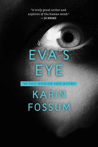 Eva's Eye: An Inspector Sejer Mystery (Inspector Sejer Mysteries #9) book cover by Karin Fossum
