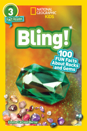 Bling! (National Geographic Kids Readers, Level 3/Fact Reader): 100 Fun Facts About Rocks and Gems (National Geographic Kids Readers) book cover by Emma Carlson Berne, National Geographic Kids