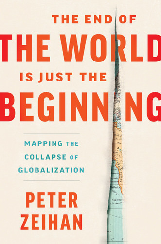 The End of the World Is Just the Beginning: Mapping the Collapse of Globalization book cover by Peter Zeihan