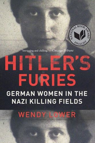 Hitler's Furies: German Women in the Nazi Killing Fields book cover by Wendy Lower