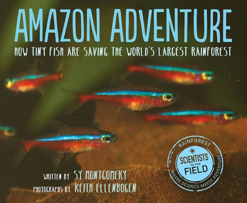 Amazon Adventure: How Tiny Fish Are Saving the World's Largest Rainforest (Scientists in the Field) book cover by Sy Montgomery