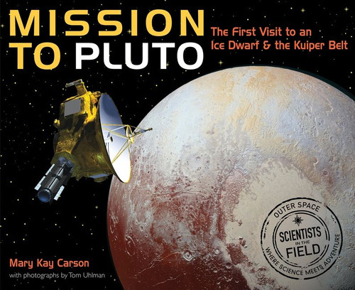 Mission to Pluto: The First Visit to an Ice Dwarf and the Kuiper Belt (Scientists in the Field) book cover by Mary Kay Carson