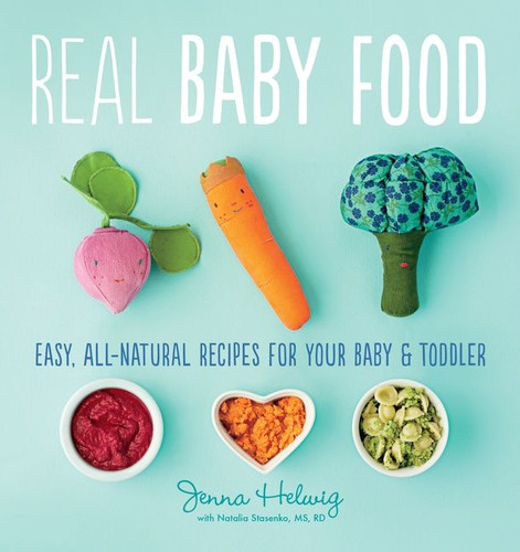 Real Baby Food: Easy, All-Natural Recipes for Your Baby and Toddler book cover by Jenna Helwig