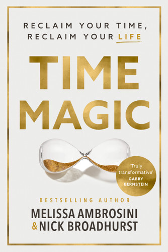 Time Magic: Reclaim Your Time, Reclaim Your Life book cover by Melissa Ambrosini, Nick Broadhurst