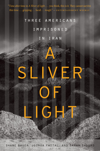 A Sliver Of Light: Three Americans Imprisoned in Iran book cover by Shane Bauer, Joshua Fattal, Sarah Shourd