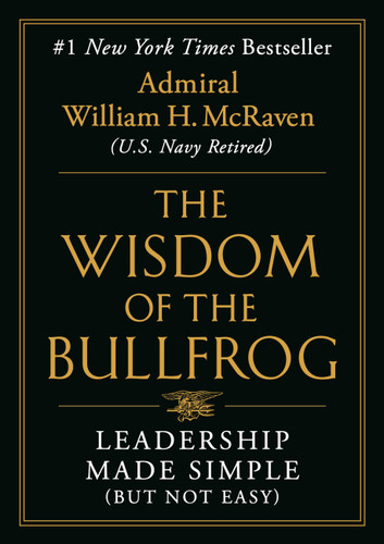 The Wisdom of the Bullfrog: Leadership Made Simple (But Not Easy) book cover by Admiral William H. McRaven