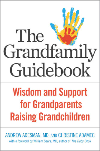 The Grandfamily Guidebook: Wisdom and Support for Grandparents Raising Grandchildren book cover by Andrew Adesman, Christine Adamec