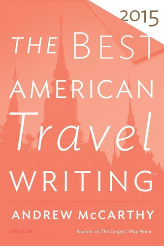 The Best American Travel Writing 2015 (Best American) book cover by Andrew McCarthy, Jason Wilson