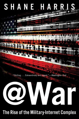 @war: The Rise of the Military-Internet Complex book cover by Shane Harris
