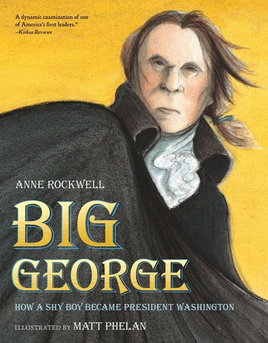 Big George: How a Shy Boy Became President Washington book cover by Anne Rockwell